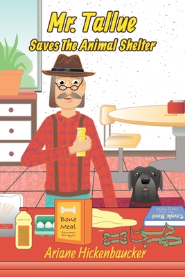 Mr. Tallue Saves The Animal Shelter - Ariane Hickenbaucker