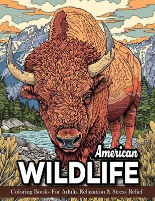 Coperta cărții 'American Wildlife: Coloring Book For Adults Beautiful Wildlife Scenes With Forest Animals, Fauna, Birds And More! -'