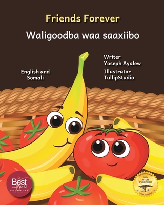 Coperta cărții 'Friends Forever: A Tale of Two Fruits in English and Somali -'