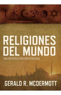 Coperta cărții 'Religiones del Mundo: Una Introducción Indispensable = World Religions - Gerald R. Mcdermott'