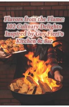 Coperta cărții 'Flavors from the Flame: 102 Culinary Delights Inspired by Guy Fieri's Kitchen & Bar - Harvest Moon Kitchen'