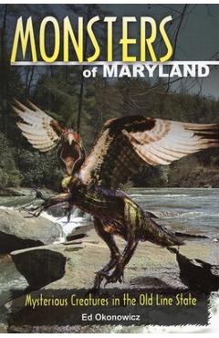 Coperta cărții 'Monsters of Maryland: Mysterious Creatures in the Old Line State - Ed Okonowicz'