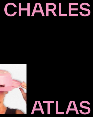 Charles Atlas: About Time - Charles Atlas