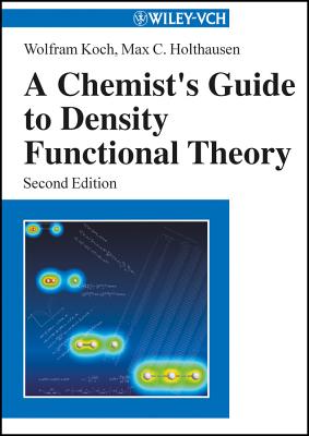 A Chemist's Guide to Density Functional Theory - Wolfram Koch