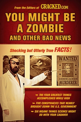 You Might Be a Zombie and Other Bad News: Shocking but Utterly True Facts -