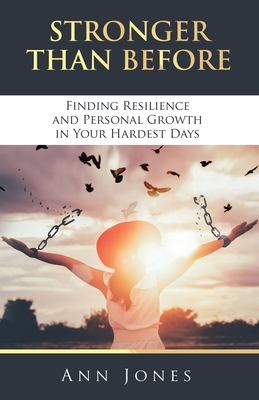 Coperta cărții 'Stronger Than Before: Finding Resilience and Personal Growth in Your Hardest Days - Ann Jones'
