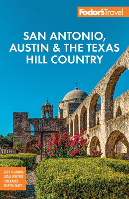Fodor's San Antonio, Austin & the Texas Hill Country - 