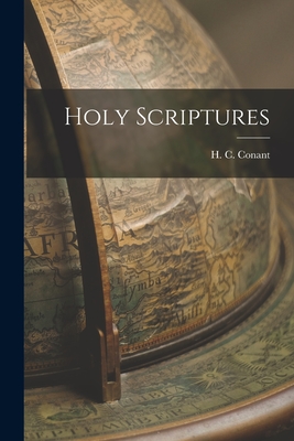 Holy Scriptures - H. C. Conant