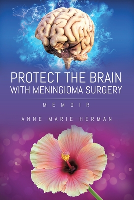 Protect the Brain with Meningioma Surgery - Anne Marie Herman