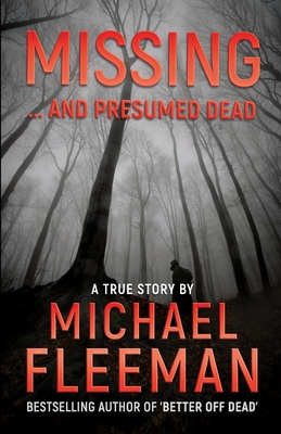 Missing ... And Presumed Dead - Michael Fleeman