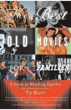 Poza produsului The Best Old Movies for Families: A Guide to Watching Together - Ty Burr