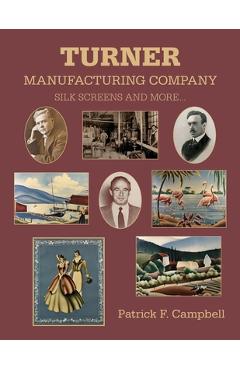 Poza produsului Turner Manufacturing Company Silk Screens and More ... - Patrick F. Campbell