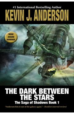 Poza produsului The Dark Between the Stars: The Saga of Shadows 1 - Kevin J. Anderson