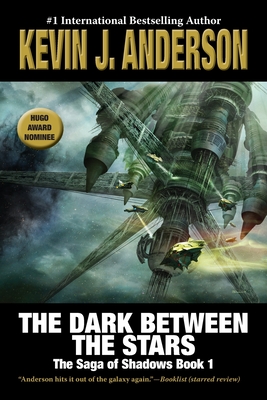 The Dark Between the Stars: The Saga of Shadows 1 - Kevin J. Anderson