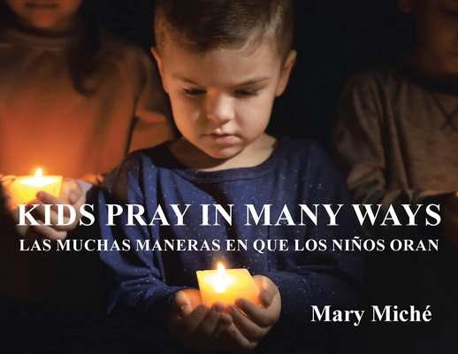 Coperta cărții 'Kids Pray In Many Ways: Las Muchas Maneras En Que Los Ninos Oran - Mary Miche'
