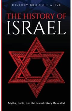 Poza produsului The History of Israel: Myths, Facts, and the Jewish Story Revealed - History Brought Alive