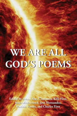 We Are All God's Poems - Shann Ray