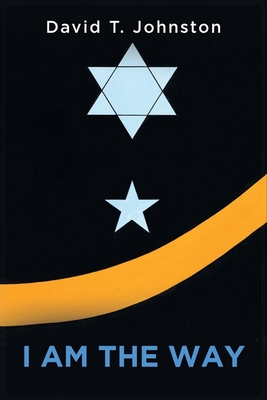 Coperta cărții 'I Am the Way - David T. Johnston'