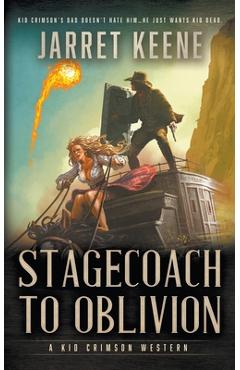 Coperta cărții 'Stagecoach To Oblivion: A Western Novel - Jarret Keene'