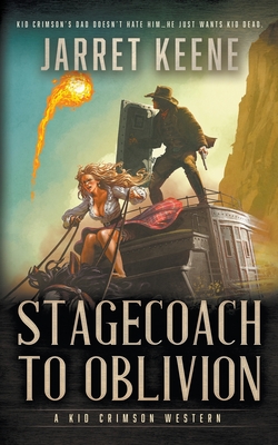 Coperta cărții 'Stagecoach To Oblivion: A Western Novel - Jarret Keene'