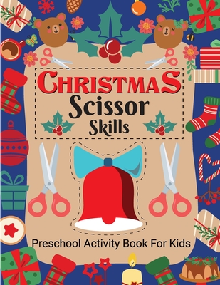 Christmas Scissor Skill Activity Book for Kids Ages 3-6: Christmas Activity Book for Children, Kids, Toddlers - Laura Bidden