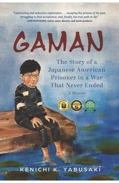 Gaman: The Story of a Japanese American Prisoner in a War That Never Ended - Kenichi K. Yabusaki