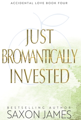 Just Bromantically Invested - Saxon James