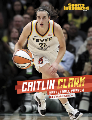 Caitlin Clark: Basketball Phenom - Matt Chandler