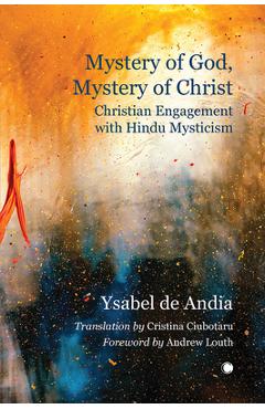 Poza produsului Mystery of God, Mystery of Christ: Christian Engagement with Hindu Mysticism - Ysabel De Andia