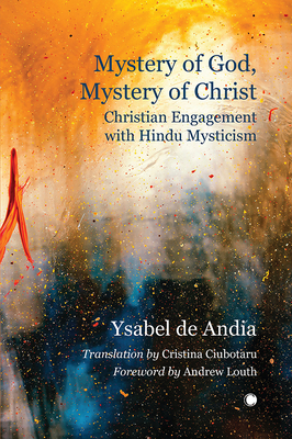 Mystery of God, Mystery of Christ: Christian Engagement with Hindu Mysticism - Ysabel De Andia