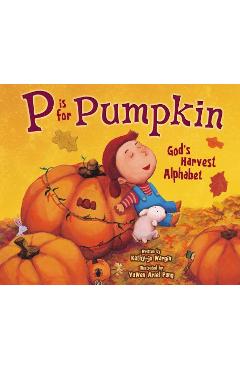 Poza produsului P Is for Pumpkin: God's Harvest Alphabet - Kathy-jo Wargin