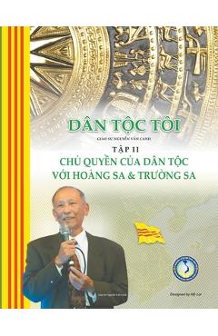 Coperta cărții 'Dân Tộc Tôi - Tập II: Chủ Quyền của Dân Tộc với Hoàng Sa và Trường Sa - Canh Nguyen'