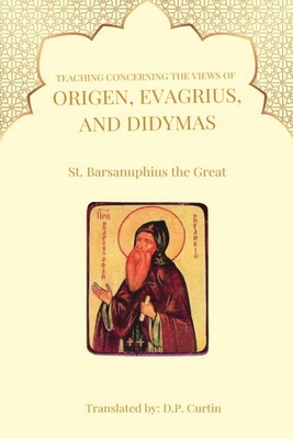 Teaching Concerning the view of Origen, Evagrius, and Didymas - 