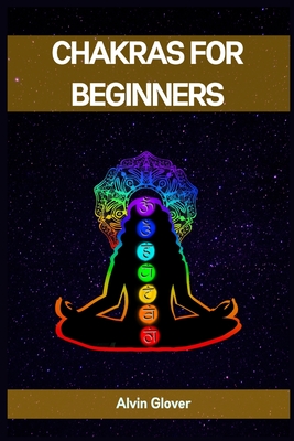 Chakras for Beginners: A Comprehensive Guide to Balancing Your Energy Centers (2023) - Tara Mills
