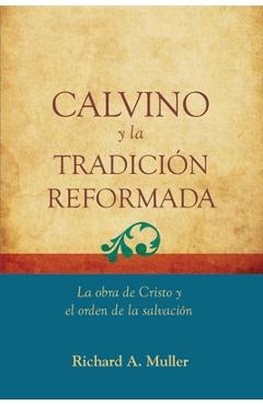 Poza produsului Calvino y la Tradicion Reformada: La obra de Cristo y el orden de la salvacion - Jorge M. De Sousa