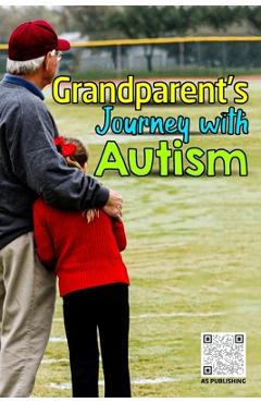 Poza produsului Grandparent's Journey with Autism: A Grandparent's Guide to Supporting Autistic Grandchildren - As Publishing
