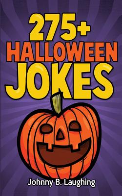Coperta cărții '275+ Halloween Jokes: Funny Halloween Jokes for Kids - Johnny B. Laughing'
