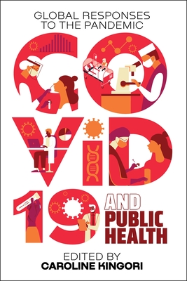 Covid-19 and Public Health: Global Responses to the Pandemic - Caroline Kingori