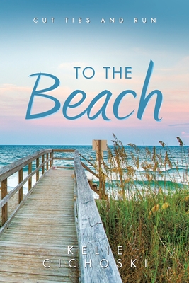 To the Beach: Cut Ties and Run - 