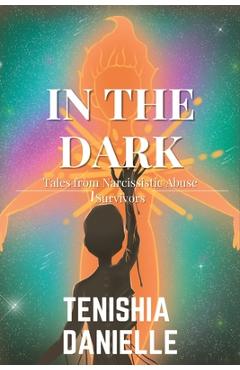 Coperta cărții 'In The Dark: Tales from Narcissistic Abuse Survivors - Tenishia Danielle'