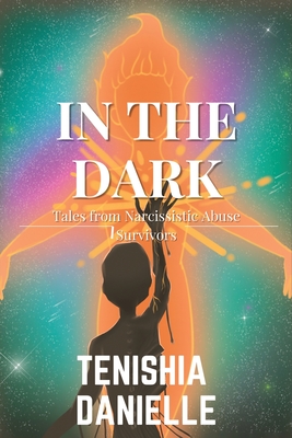 Coperta cărții 'In The Dark: Tales from Narcissistic Abuse Survivors - Tenishia Danielle'