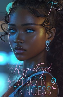Hypnotized By A Virgin Princess 2: A Wealthy Man's Love Story - 