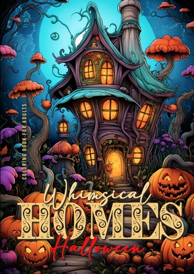 Whimsical Homes Coloring Book for Adults Halloween: Whimsical Houses Coloring Book Creepy Whimiscal Coloring Book for Adults Halloween - Monsoon Publishing
