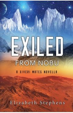 Coperta cărții 'Exiled from Nobu: A SciFi Alien Romance (Xiveri Mates Book 2.5) - Elizabeth Stephens'