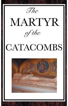 Coperta cărții 'The Martyr of the Catacombs -'