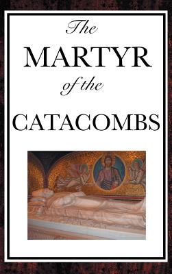 Coperta cărții 'The Martyr of the Catacombs -'