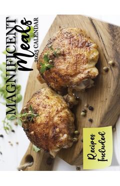 Coperta cărții 'Magnificent Meals 2025 Calendar: Recipes Included - B. Patrick'