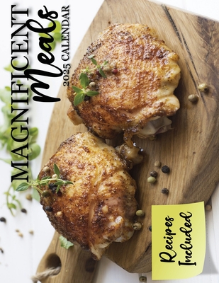 Magnificent Meals 2025 Calendar: Recipes Included - B. Patrick