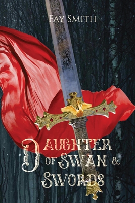 Coperta cărții 'Daughter of Swan & Swords - Fay Smith'