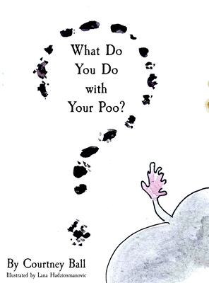 What Do You Do with Your Poo? - Courtney Ball